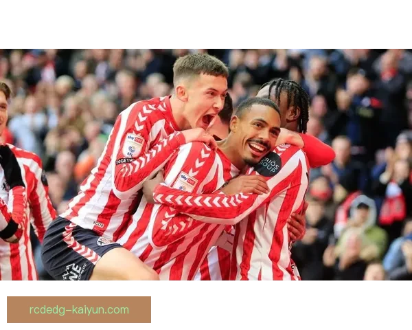 桑德兰持续提升投资回报，球队竞争力逐步增强