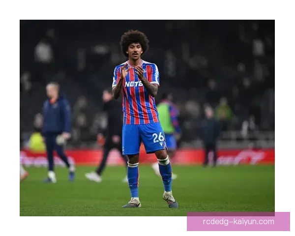 水晶宫近期比赛亮点：攻防表现稳健，主场竞争力持续提升